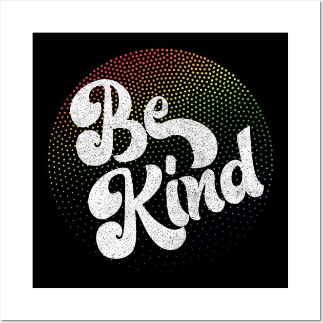 Be Kind / Retro Positivity Design Wall Art by DankFutura